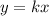 y = kx