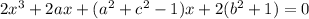 2x^3+2ax+(a^2+c^2-1 )x + 2(b^2+1)=0