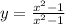 y = \frac{ {x}^{2} - 1 }{ {x}^{2} - 1 }