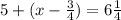 5 + (x - \frac{3}{4} ) = 6 \frac{1}{4}