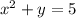 x ^{2} + y = 5