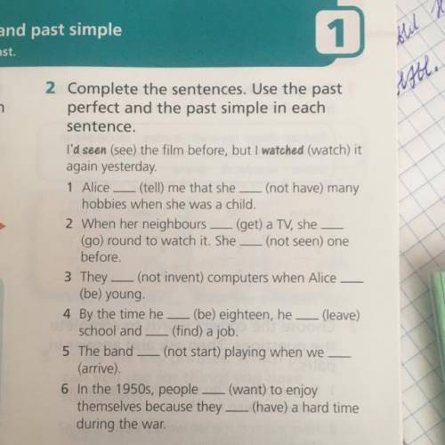 Complete the sentence. Use the past perfect and the past simple