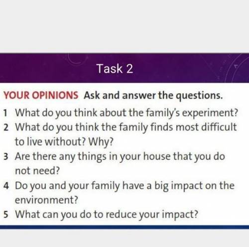 YOUR OPINIONS Ask and answer the questions. 1 What do you think about the family's experiment?2 What