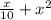 \frac{x}{10} + x {}^{2}