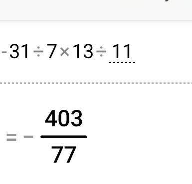 -3 1/7 • 1 3/11=-14 ÷ (-2 4/5)=0,7 +1,3 + 5,1 ÷0,17=​