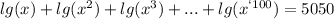 lg(x)+lg(x^{2})+lg(x^{3})+...+lg(x^{`100})=5050