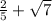 \frac{2}{5} + \sqrt{7 }