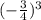 ( - { \frac{3}{4} })^{3}