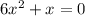 6x {}^{2} + x = 0