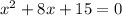 x^{2}+8x+15=0