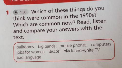 Which of these things do you think were common in the 1950s? Which are common now? Read, listen and