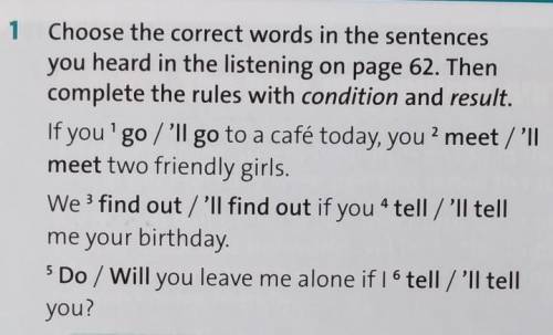 1 Choose the correct words in the sentencesyou heard in the listening on page 62. Thencomplete the r