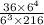 \frac{36 \times {6}^{4} }{ {6}^{3} \times 216 }