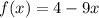 f(x) = 4 - 9x