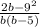 \frac{ {2b - 9}^{2} }{b(b - 5)}