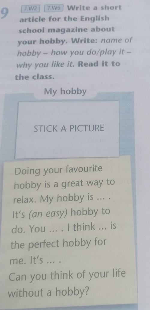 7.62 7.16 Write a shortarticle for the Englishschool magazine aboutyour hobby. Write: name ofhobby -