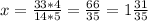 x=\frac{33*4}{14*5}=\frac{66}{35}=1 \frac{31}{35}