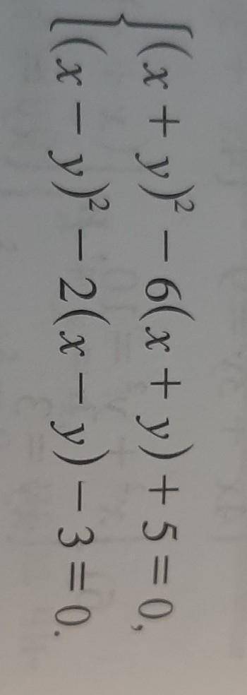 |(x + y) – 6(x + y) + 5 = 0,1(x - y)2 – 2(x - y) – 3 = 0.​