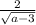 \frac{2}{ \sqrt{a - 3} }