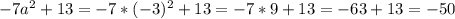 -7a^2+13=-7*(-3)^2+13=-7*9+13=-63+13=-50