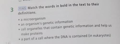 3 11.4.5 Match the words in bold in the text to theirdefinitions.• a microorganism• an organism's ge