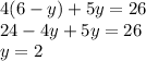 4(6-y)+5y=26\\&#10;24-4y+5y=26\\&#10;y=2&#10;