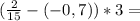 (\frac{2}{15} -(-0,7))*3=