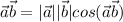 \vec{a}\vec{b}=|\vec{a}||\vec{b}|cos(\vec{a}\vec{b})