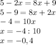 5-2x=8x+9\\5-9=8x+2x\\-4=10x\\x=-4:10\\x=-0,4