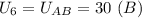 U_6 = U_{AB} = 30~(B)