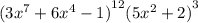 {(3 {x}^{7} + 6 {x}^{4} - 1) }^{12} {(5 {x}^{2} + 2)}^{3}