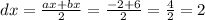 dx = \frac{ax + bx}{2} = \frac{ - 2 + 6}{2} = \frac{4}{2} = 2