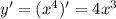 y'=(x^4)'=4x^3