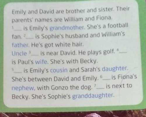 4 Emily and David are brother and sister. Theirparents' names are William and Fiona.1is Emily's gran