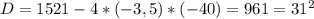 D=1521-4*(-3,5)*(-40)=961=31^2