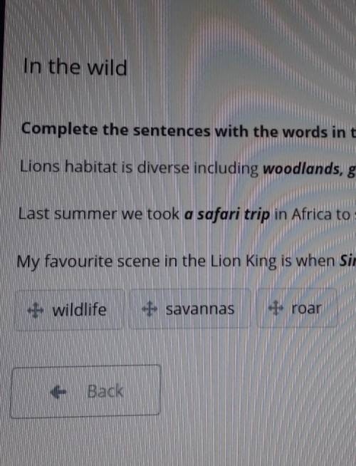 Complete the sentences with the words in the box. + Lions habitat is diverse including woodlands, gr