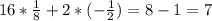 16*\frac{1}{8} +2*(-\frac{1}{2} )=8-1=7