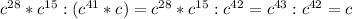 c^{28}*c^{15}:(c^{41}*c) = c^{28}*c^{15}:c^{42} = c^{43}:c^{42} = c