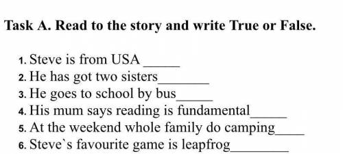 Task A. Read to the story and write True or False. НУЖНО