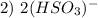 2)~2(HSO_{3})^{-}