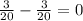 \frac{3}{20} -\frac{3}{20} =0