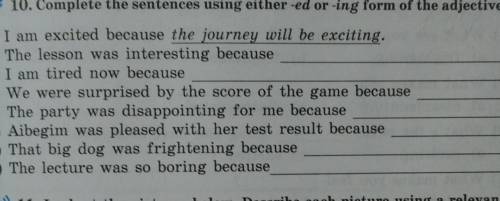 10. Complete the sentences using either -ed or -ing form of the adjective. 1) I am excited because t