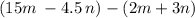 (15m \: - 4.5 \: n) - (2m + 3n)