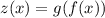 z(x) = g(f(x))