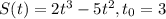 S(t)=2t^{3}-5t^{2} , t_{0}=3