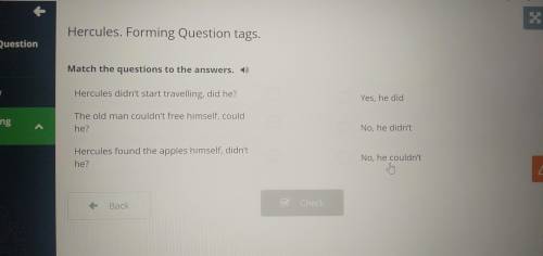 match the questions to the answers. 1) Hercules didn't start travelling, did he? 2) The old man coul