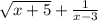 \sqrt{x + 5} + \frac{1}{x - 3}