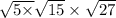 \sqrt{5 \times } \sqrt{15} \times \sqrt{27}