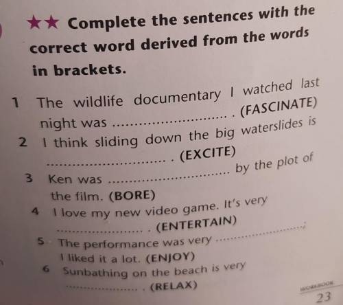 Complete the sentences with the correct word derived from the wordsin brackets.1 The wildlife docume