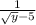 \frac{1}{ \sqrt{y} - 5 }